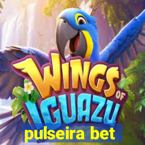 pulseira bet